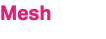 Mesh